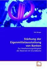 Staerkung der Eigenmittelausstattung von Banken. Zur Anerkennungsfaehigkeit der Reserven im Grundbesitz