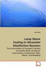 Lamp Sleeve Fouling in Ultraviolet Disinfection  Reactors. The Accumulation of Inorganic Foulants on Potable  Water UV Reactor Lamp Sleeves: Composition, Rate,  Effects, and Modeling