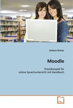 Moodle. Praxisbeispiel fuer online Sprachunterricht mit Handbuch