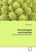 Overmanaged and Underled. oder wie reite ich die Amoebe