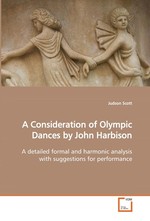 A Consideration of Olympic Dances by John Harbison. A detailed formal and harmonic analysis with suggestions for performance