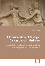 A Consideration of Olympic Dances by John Harbison. A detailed formal and harmonic analysis with  suggestions for performance