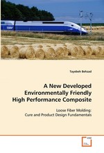 A New Developed Environmentally Friendly High Performance Composite. Loose Fiber Molding: Cure and Product Design Fundamentals