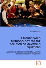 A MONTE CARLO METHODOLOGY FOR THE SOLUTION OF MAXWELLS EQUATIONS. APPLICATIONS TO ELECTROMAGNETIC ANALYSIS OF IC-INTERCONNECT STRUCTURES
