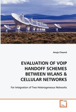 EVALUATION OF VOIP HANDOFF SCHEMES BETWEEN WLANS. For Integration of Two Heterogeneous Networks