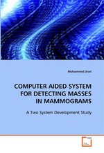 COMPUTER AIDED SYSTEM FOR DETECTING MASSES IN  MAMMOGRAMS. A Two System Development Study