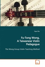 Fu-Tong Wong, A Taiwanese Violin Pedagogue. The Wong Group Violin Teaching Method