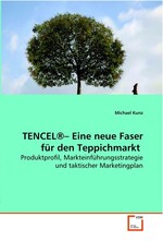 TENCEL®– Eine neue Faser fuer den Teppichmarkt. Produktprofil, Markteinfuehrungsstrategie und taktischer Marketingplan