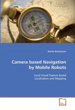 Camera based Navigation by Mobile Robots. Local Visual Feature based Localisation and Mapping