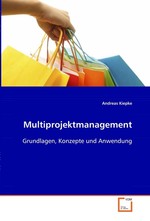 Multiprojektmanagement. Grundlagen, Konzepte und Anwendung