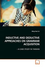 INDUCTIVE AND DEDUCTIVE APPROACHES ON GRAMMAR ACQUISITION. - A CASE STUDY IN TAIWAN