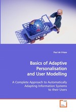 Basics of Adaptive Personalisation and User Modelling. A Complete Approach to Automatically Adapting Information Systems to their Users