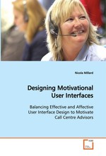 Designing Motivational User Interfaces. Balancing Effective and Affective User Interface  Design to Motivate Call Centre Advisors