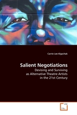 Salient Negotiations. Devising and Surviving as Alternative Theatre Artists in the 21st Century