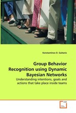 Group Behavior Recognition using Dynamic Bayesian Networks. Understanding intentions, goals and actions that take place inside teams