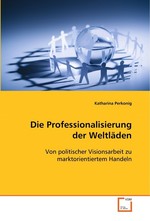 Die Professionalisierung der Weltlaeden. Von politischer Visionsarbeit zu marktorientiertem  Handeln