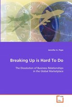 Breaking Up is Hard To Do. The Dissolution of Business Relationships in the Global Marketplace