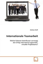 Internationale Teamarbeit. Welche Faktoren beeinflussen vorrangig den Erfolg international agierender, virtueller Projektteams?