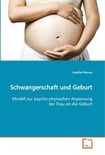 Schwangerschaft und Geburt. Modell zur psycho-physischen Anpassung der Frau an die Geburt