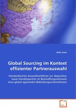 Global Sourcing im Kontext effizienter Partnerauswahl. Standardisiertes Auswahlverfahren  zur Akquisition neuer Handelspartner  im Beschaffungsnetzwerk eines global agierenden  Bekleidungsunternehmens