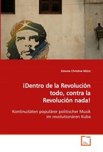 !Dentro de la Revolucion todo, contra la Revolucion  nada!. Kontinuitaeten populaerer politischer Musik im  revolutionaeren Kuba