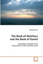 The Book of Watchers and the Book of Daniel. Apocalypses Engaged in the Interpretation of the Canonical Torah