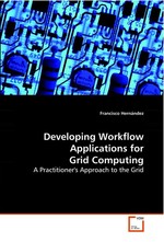 Developing Workflow Applications for Grid Computing. A Practitioners Approach to the Grid