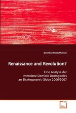 Renaissance and Revolution?. Eine Analyse der Intendanz Dominic Dromgooles an Shakespeares Globe 2006/2007