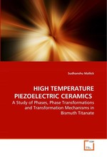 HIGH TEMPERATURE PIEZOELECTRIC CERAMICS. A Study of Phases, Phase Transformations and Transformation Mechanisms in Bismuth Titanate