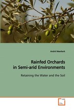 Rainfed Orchards in Semi-arid Environments. Retaining the Water and the Soil