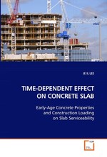 TIME-DEPENDENT EFFECT ON CONCRETE SLAB. Early-Age Concrete Properties and Construction Loading on Slab Serviceability