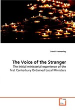 The Voice of the Stranger. The initial ministerial experience of the first Canterbury Ordained Local Ministers