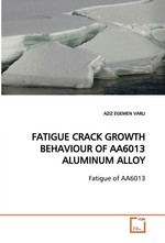 FATIGUE CRACK GROWTH BEHAVIOUR OF AA6013 ALUMINUM ALLOY. Fatigue of AA6013