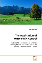 The Application of Fuzzy Logic Control. Studies of the Application of Empirical Viscosity  Models and Fuzzy Logic to the Polymer Extrusion  Process Control