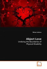 Abject Love. Undoing the Boundaries of Physical Disability