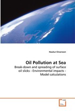 Oil Pollution at Sea. Break-down and spreading of surface oil slicks - Environmental impacts - Model calculations