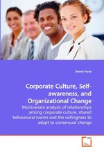 Corporate Culture, Self-awareness, and  Organizational Change. Multivariate analysis of relationships among  corporate culture, shared behavioural norms and the  willingness to adapt to consensual change