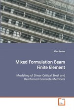 Mixed Formulation Beam Finite Element. Modeling of Shear Critical Steel and Reinforced Concrete Members