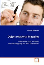 Object-relational Mapping. Neue Ideen und Ansaetzes des OR-Mappings im .NET Framework