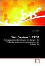 Web Services in CATIA. Eine praktische Einfuehrung am Beispiel des  Verbindungselementemanagements der Daimler AG