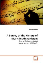 A Survey of the History of Music in Afghanistan:. Special Reference to Art Music from c. 1000 A.D