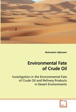 Environmental Fate of Crude Oil. Investigation in the Environmental Fate of Crude Oil  and Refinery Products in Desert Environments