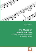 The Music of Donald Martino. A Theory of Pitch Organization in Selected Works