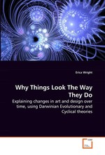 Why Things Look The Way They Do. Explaining changes in art and design over time, using Darwinian  Evolutionary and Cyclical theories