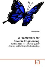 A Framework for Reverse Engineering. Building Tools for Software Quality Analysis and Software Understanding