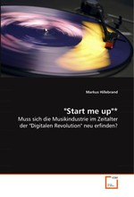 "Start me up"*. Muss sich die Musikindustrie im Zeitalter der "Digitalen Revolution" neu erfinden?