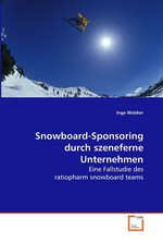 Snowboard-Sponsoring durch szeneferne Unternehmen. Eine Fallstudie des ratiopharm snowboard teams