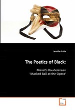 The Poetics of Black:. Manets Baudelairean "Masked Ball at the Opera"