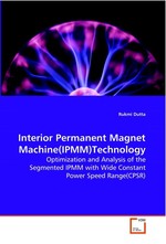 Interior Permanent Magnet Machine(IPMM)Technology. Optimization and Analysis of the Segmented IPMM with  Wide Constant Power Speed Range(CPSR)