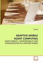 ADAPTIVE MOBILE AGENT COMPUTING. AGENT MOBILITY, INTEROPERABILITY AND COMMUNICATION IN A UBICOMP WORLD